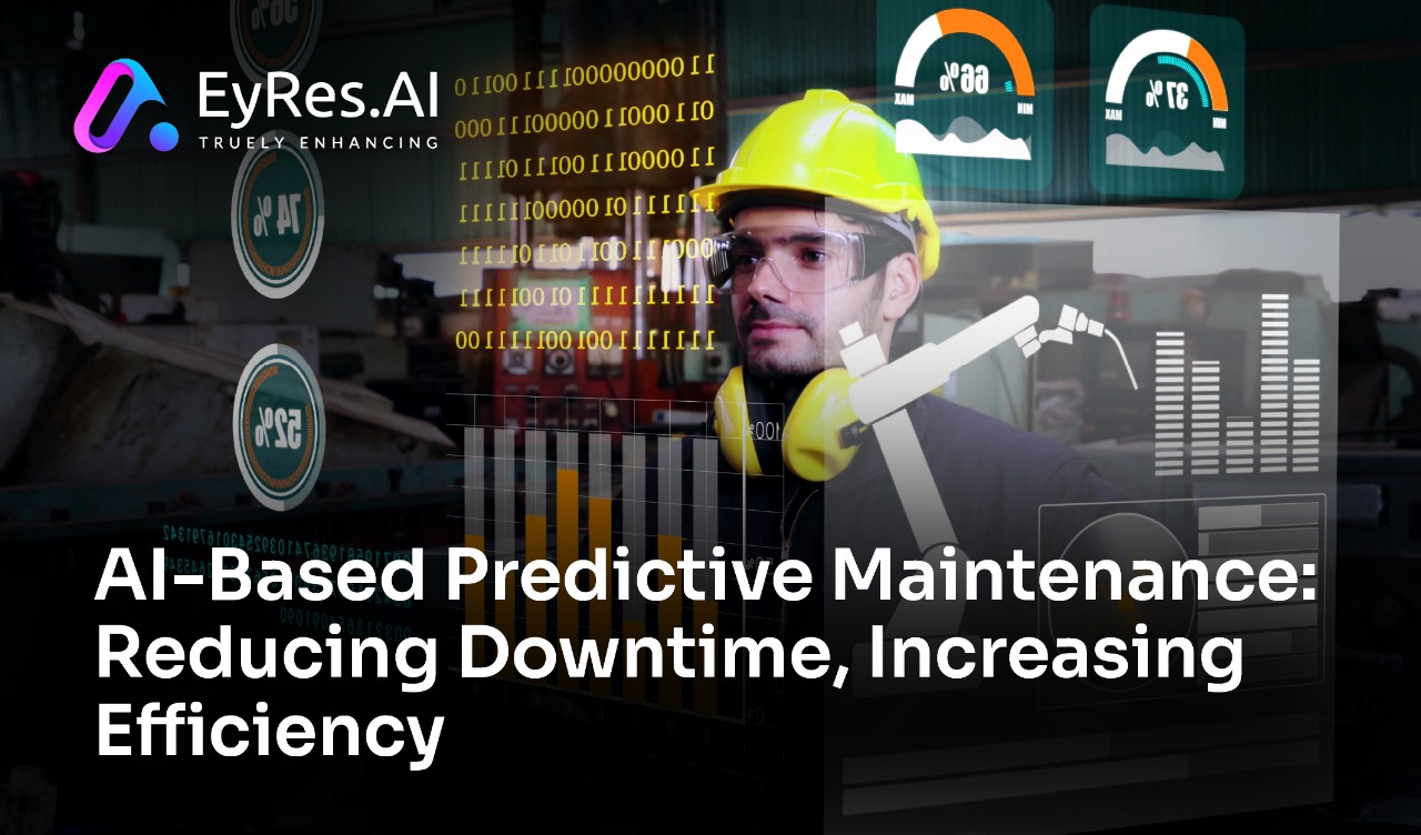 AI-Based Predictive Maintenance: Reducing Downtime, Increasing Efficiency