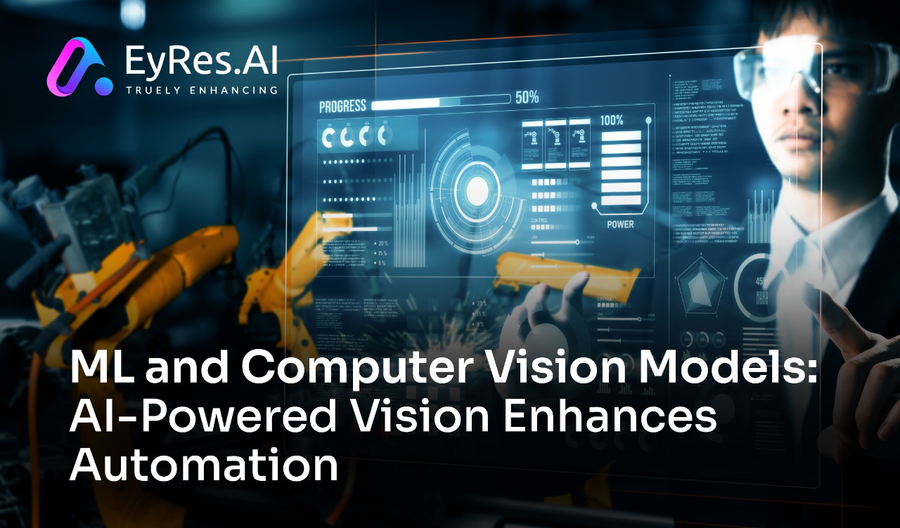 ML and Computer Vision Models: AI-Powered Vision Enhances Automation