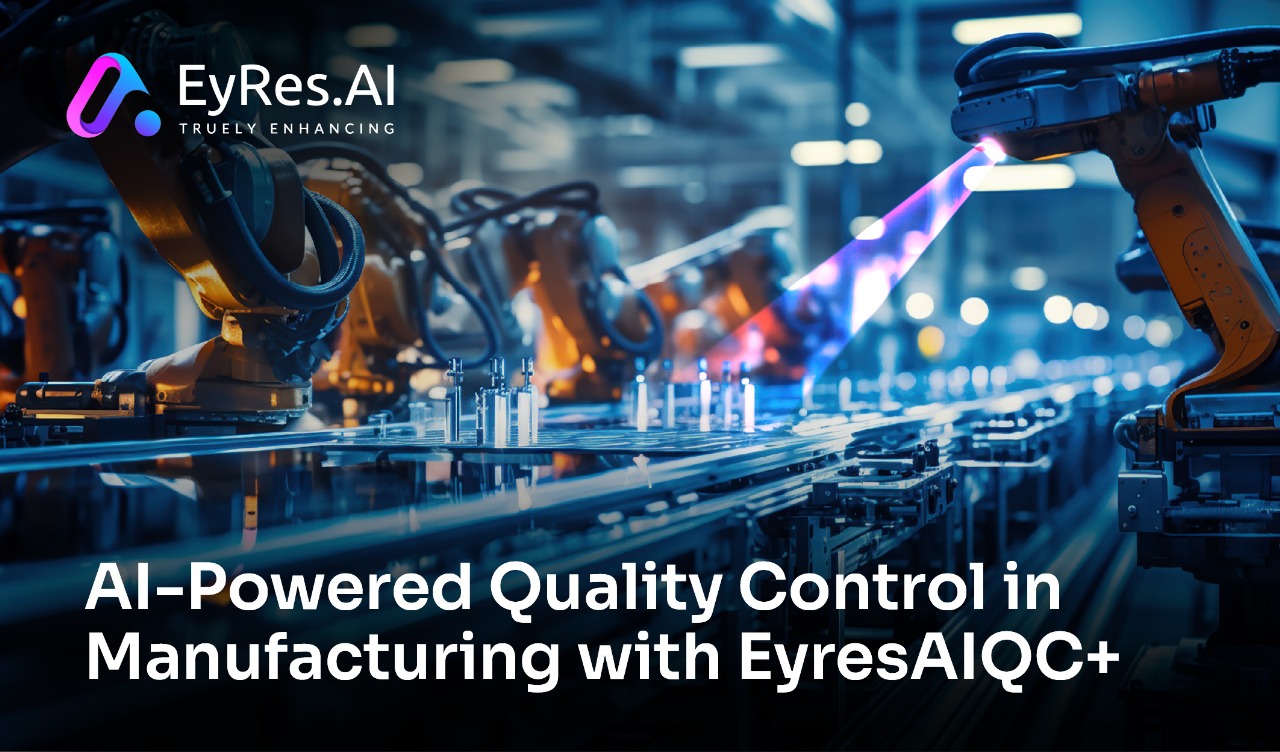 AI-Powered Quality Control in Manufacturing with EyresAIQC+